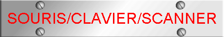 SOURIS/CLAVIER/SCANNER